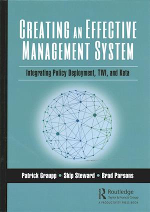 Cover for Patrick Graupp · Creating an Effective Management System: Integrating Policy Deployment, TWI, and Kata (Hardcover Book) (2019)