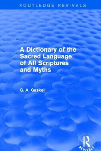 A Dictionary of the Sacred Language of All Scriptures and Myths (Routledge Revivals) - Routledge Revivals - G Gaskell - Books - Taylor & Francis Ltd - 9781138820982 - June 10, 2015