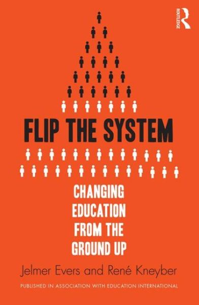 Cover for René Kneyber · Flip the System: Changing Education from the Ground Up (Paperback Book) (2015)