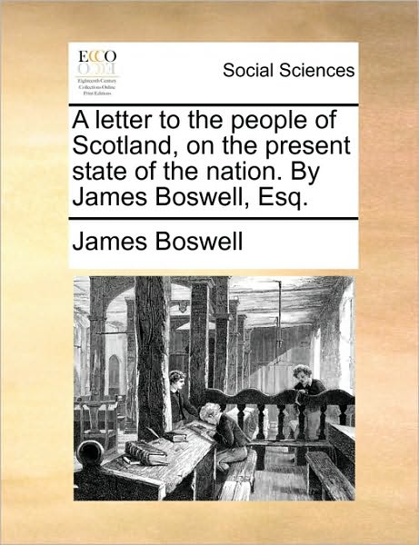 Cover for James Boswell · A Letter to the People of Scotland, on the Present State of the Nation. by James Boswell, Esq. (Paperback Book) (2010)