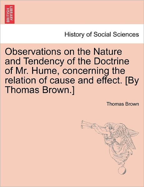 Cover for Thomas Brown · Observations on the Nature and Tendency of the Doctrine of Mr. Hume, Concerning the Relation of Cause and Effect. [by Thomas Brown.] (Paperback Book) (2011)