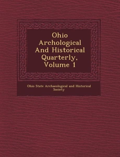 Cover for Ohio State Archaeological and Historical · Ohio Arch Ological and Historical Quarterly, Volume 1 (Pocketbok) (2012)