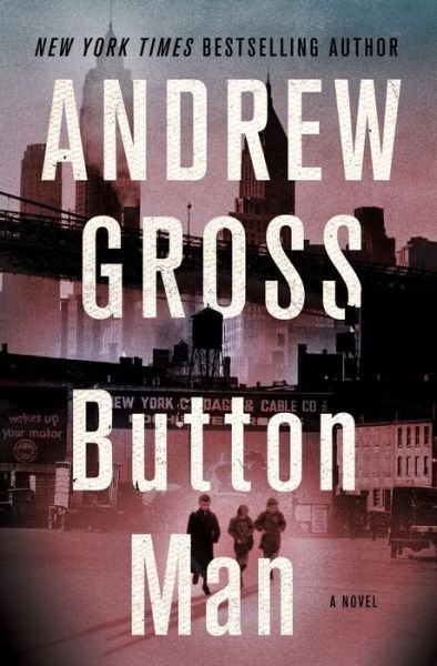 Cover for Andrew Gross · Button Man: A Novel (Hardcover bog) (2018)