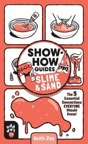 Cover for Keith Zoo · Show-How Guides: Slime &amp; Sand: The 5 Essential Concoctions Everyone Should Know! - Show-How Guides (Pocketbok) (2020)