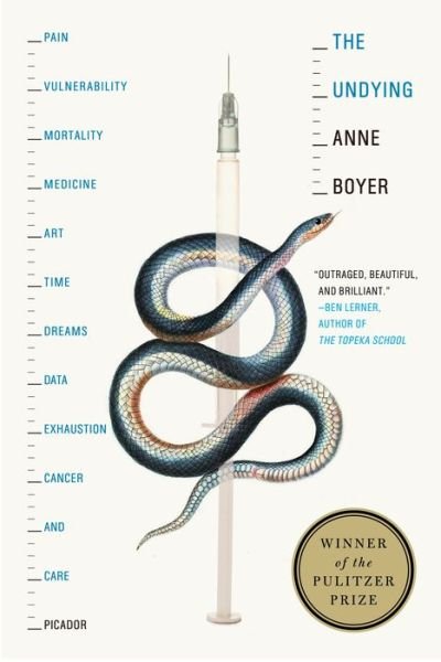 Cover for Anne Boyer · The Undying: Pain, vulnerability, mortality, medicine, art, time, dreams, data, exhaustion, cancer, and care (Paperback Bog) (2020)
