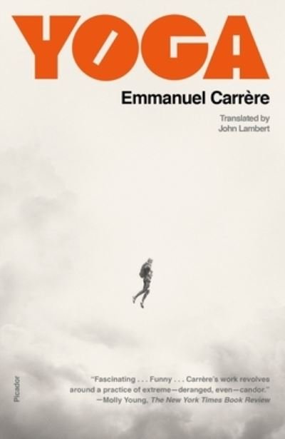 Yoga - Emmanuel Carrere - Kirjat - Picador - 9781250872982 - tiistai 1. elokuuta 2023