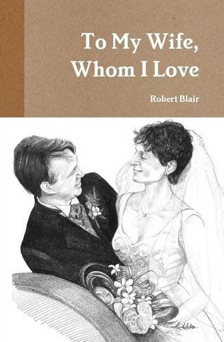 Cover for Robert Blair · To My Wife, Whom I Love (Hardcover Book) (2014)