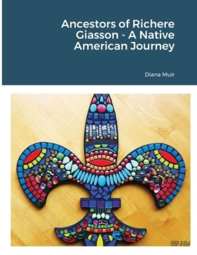 Cover for Diana Muir · Ancestors of Richere Giasson - A Native American Journey (Paperback Book) (2021)