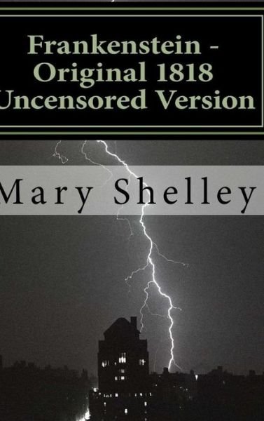Cover for Mary Shelley · Frankenstein - Original 1818 Uncensored Version (Hardcover bog) (2015)