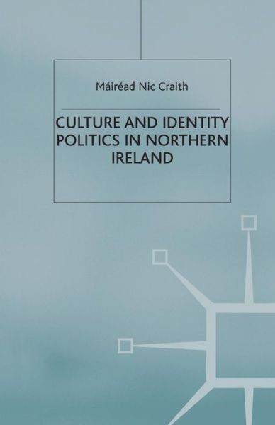 Cover for Mairead Nic Craith · Culture and Identity Politics in Northern Ireland (Paperback Book) [1st ed. 2003 edition] (2003)