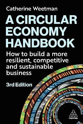 Cover for Catherine Weetman · A Circular Economy Handbook: How to Build a More Resilient, Competitive and Sustainable Business (Paperback Book) [3 Revised edition] (2025)