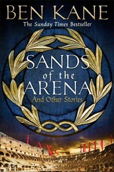 Cover for Ben Kane · Sands of the Arena and Other Stories (Hardcover bog) (2021)