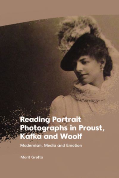 Cover for Marit Grotta · Reading Portrait Photographs in Proust, Kafka and Woolf: Modernism, Media and Emotion (Hardcover Book) (2024)