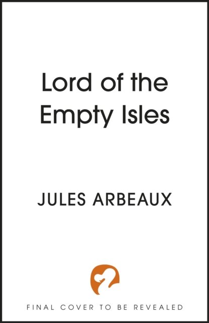 Jules Arbeaux · Lord of the Empty Isles: One curse. Two sworn enemies. Thousands of lives in the balance. (Paperback Bog) (2024)