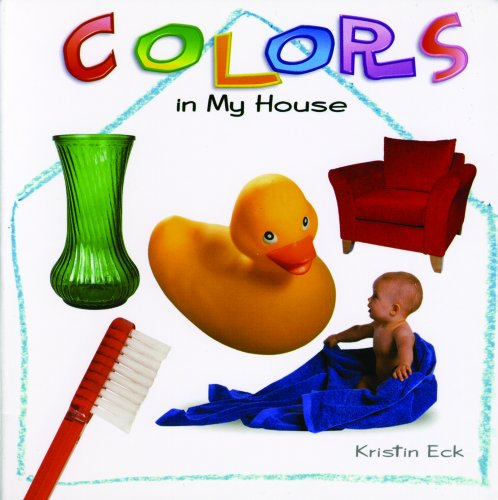 Colors in My House (Look-and-learn Books) - Kristin Eck - Kirjat - Powerkids Pr - 9781404226982 - sunnuntai 1. elokuuta 2004