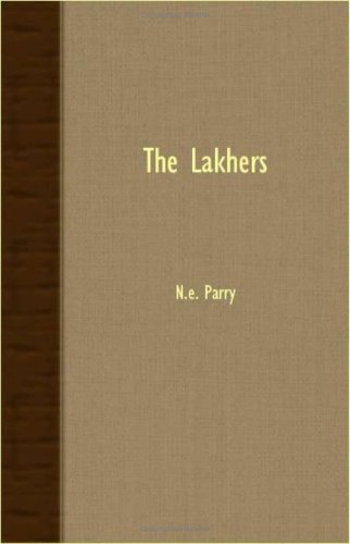 The Lakhers - N.e. Parry - Books - Fork. Press - 9781406727982 - March 15, 2007