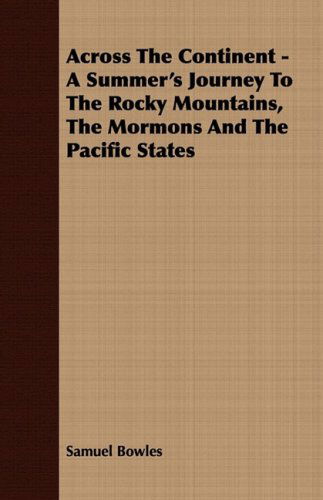 Cover for Samuel Bowles · Across the Continent - a Summer's Journey to the Rocky Mountains, the Mormons and the Pacific States (Paperback Book) (2008)