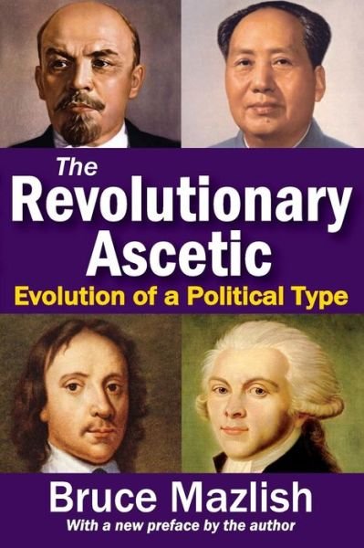 Cover for Bruce Mazlish · The Revolutionary Ascetic: Evolution of a Political Type (Paperback Bog) [Revised Ed. edition] (2014)