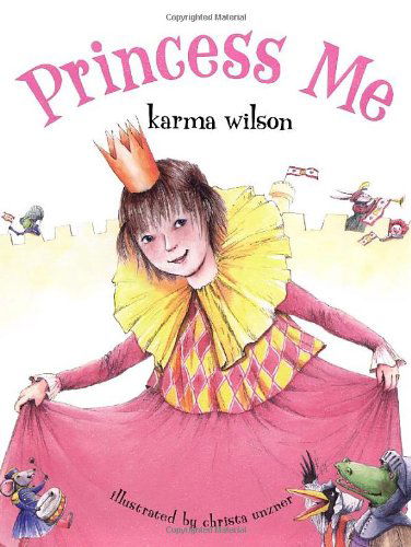 Princess Me - Karma Wilson - Książki - Margaret K. McElderry Books - 9781416940982 - 23 października 2007