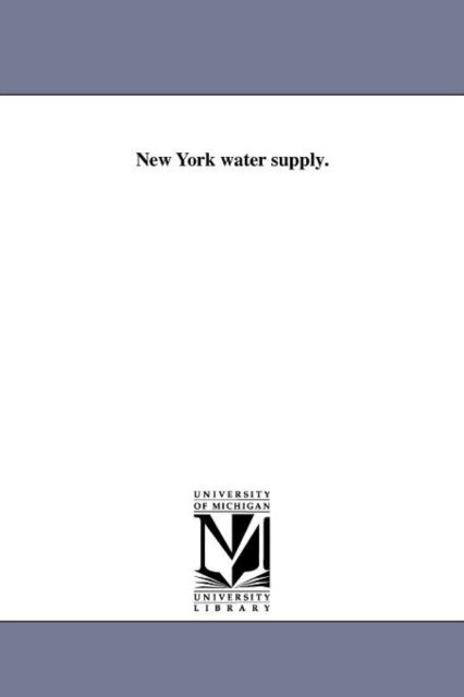 Cover for Michigan Historical Reprint Series · New York Water Supply. (Paperback Book) (2011)