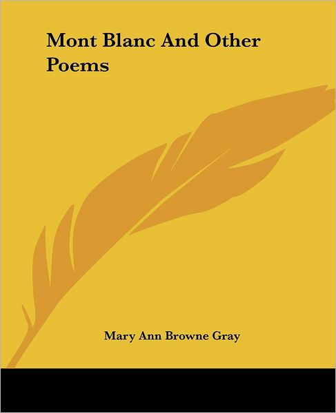 Cover for Mary Ann Browne Gray · Mont Blanc and Other Poems (Paperback Book) (2004)
