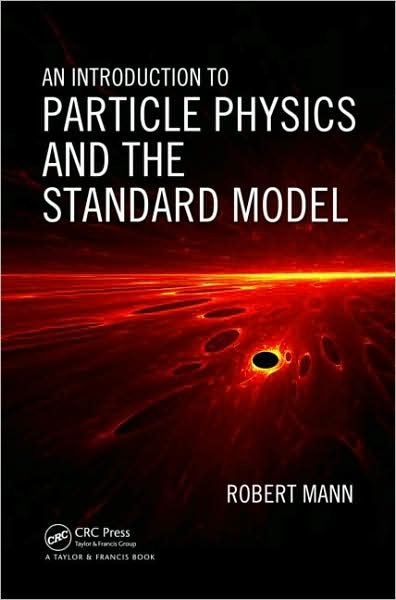 Cover for Mann, Robert (University of Waterloo, Ontario, Canada) · An Introduction to Particle Physics and the Standard Model (Hardcover Book) (2009)