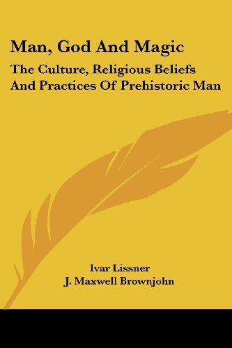 Cover for Ivar Lissner · Man, God and Magic: the Culture, Religious Beliefs and Practices of Prehistoric Man (Kessinger Publishing's Rare Reprints) (Paperback Book) (2006)