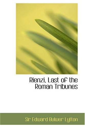 Cover for Sir Edward Bulwer Lytton · Rienzi, Last of the Roman Tribunes (Taschenbuch) (2008)