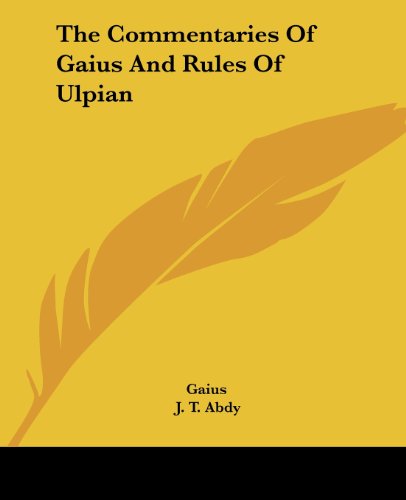 The Commentaries of Gaius and Rules of Ulpian - Gaius - Books - Kessinger Publishing, LLC - 9781430487982 - January 17, 2007