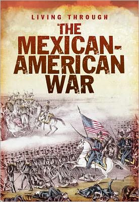 Cover for John Diconsiglio · The Mexican-american War (Living Through. . .) (Hardcover Book) (2012)