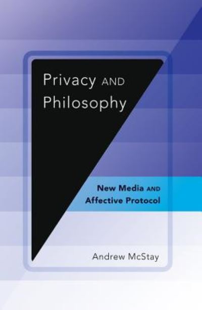 Cover for Andrew McStay · Privacy and Philosophy: New Media and Affective Protocol - Digital Formations (Paperback Book) [New edition] (2014)