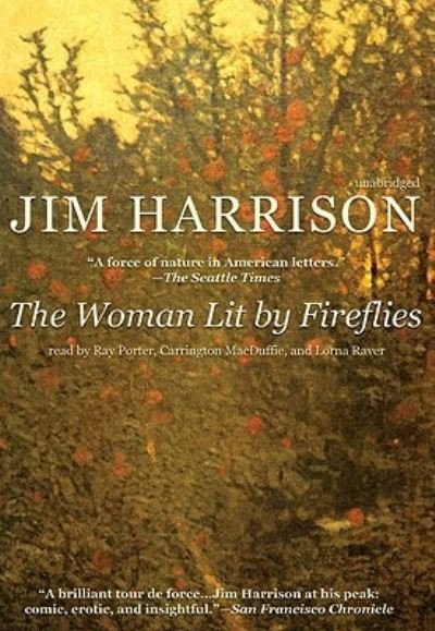 The Woman Lit by Fireflies - Jim Harrison - Audiobook - Blackstone Audio, Inc. - 9781433288982 - 1 czerwca 2009