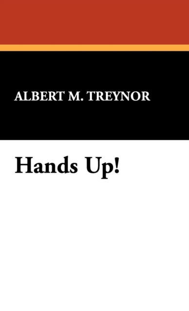 Albert M. Treynor · Hands Up! (Gebundenes Buch) (2024)