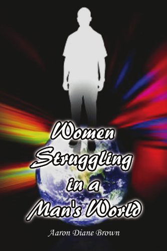 Cover for Aaron Diane Brown · Women Struggling in a Man's World (Paperback Book) (2009)