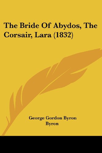 Cover for George Gordon Byron · The Bride of Abydos, the Corsair, Lara (1832) (Paperback Book) (2008)