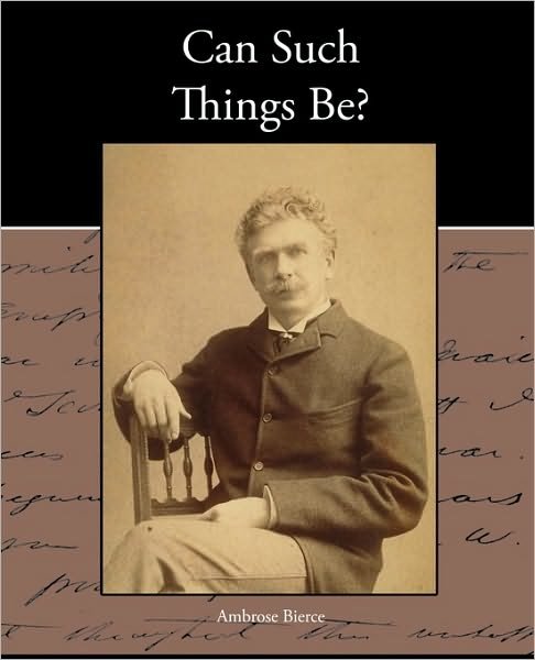 Can Such Things Be? - Ambrose Bierce - Libros - Book Jungle - 9781438535982 - 4 de febrero de 2010