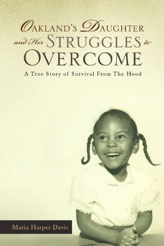 Cover for Maria Harper Davis · Oakland's Daughter and Her Struggles to Overcome: a True Story of Survival from the Hood (Paperback Book) (2010)