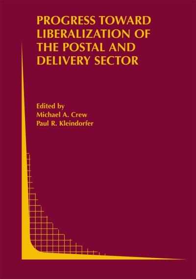 Cover for Michael a Crew · Progress toward Liberalization of the Postal and Delivery Sector - Topics in Regulatory Economics and Policy (Paperback Book) [Softcover reprint of hardcover 1st ed. 2006 edition] (2010)