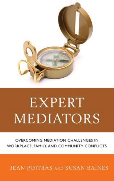Expert Mediators: Overcoming Mediation Challenges in Workplace, Family, and Community Conflicts - Jean Poitras - Books - Bloomsbury Publishing Plc - 9781442242982 - October 16, 2014