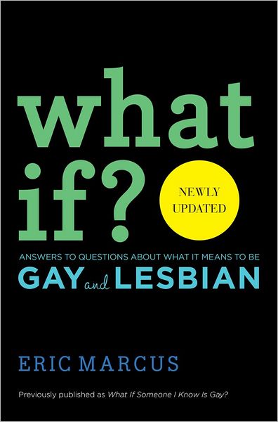 Cover for Eric Marcus · What If?: Answers to Questions About What It Means to Be Gay and Lesbian (Updated) (Hardcover Book) (2013)