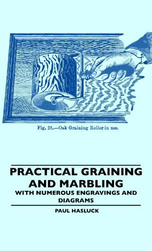 Cover for Paul Hasluck · Practical Graining and Marbling - with Numerous Engravings and Diagrams (Hardcover Book) (2010)