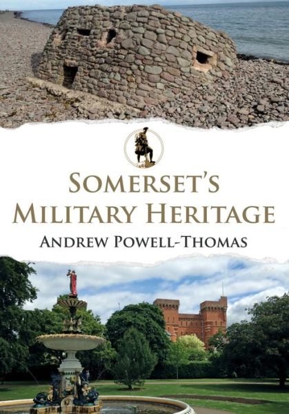 Cover for Andrew Powell-Thomas · Somerset's Military Heritage - Military Heritage (Paperback Book) (2018)