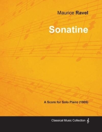 Cover for Maurice Ravel · Sonatine - A Score for Solo Piano (1905) (Taschenbuch) (2013)