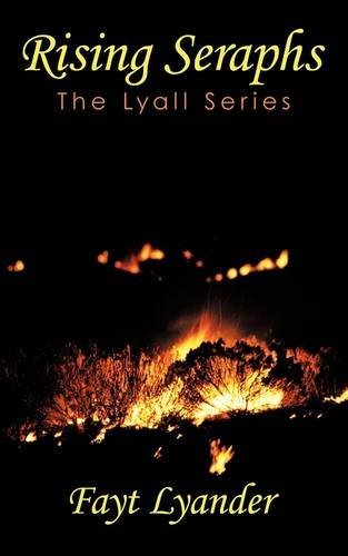 Rising Seraphs: the Lyall Series - Fayt Lyander - Kirjat - AuthorHouse UK - 9781456777982 - keskiviikko 1. kesäkuuta 2011