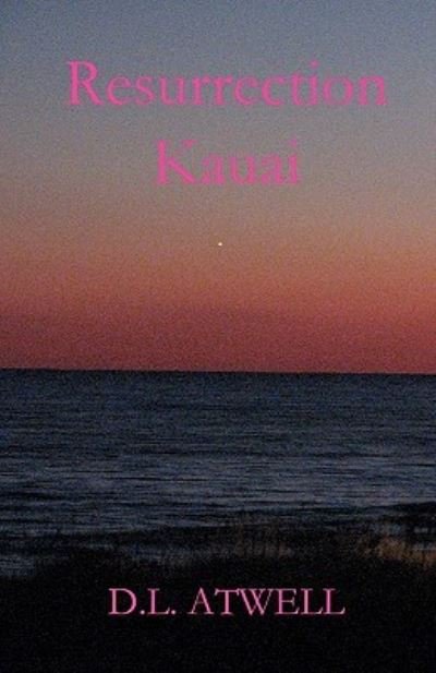 Cover for D L Atwell · Resurrection Kauai (Paperback Book) (2011)