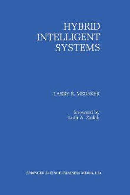 Cover for Larry R. Medsker · Hybrid Intelligent Systems (Paperback Book) [Softcover reprint of the original 1st ed. 1995 edition] (2012)