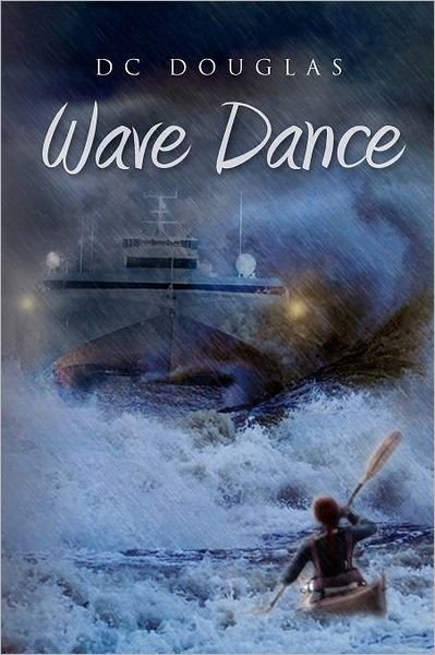 Wave Dance - Dc Douglas - Books - Xlibris Corporation - 9781462857982 - July 21, 2011