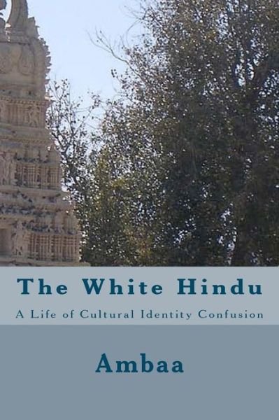 Cover for Ambaa · The White Hindu (Taschenbuch) (2011)
