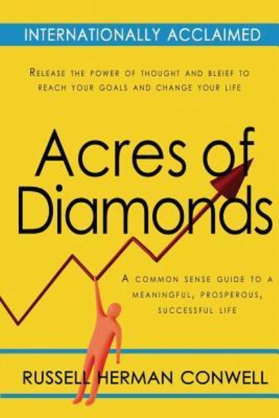 Acres of Diamonds - Russell Herman Conwell - Kirjat - Createspace Independent Publishing Platf - 9781463793982 - tiistai 16. elokuuta 2011