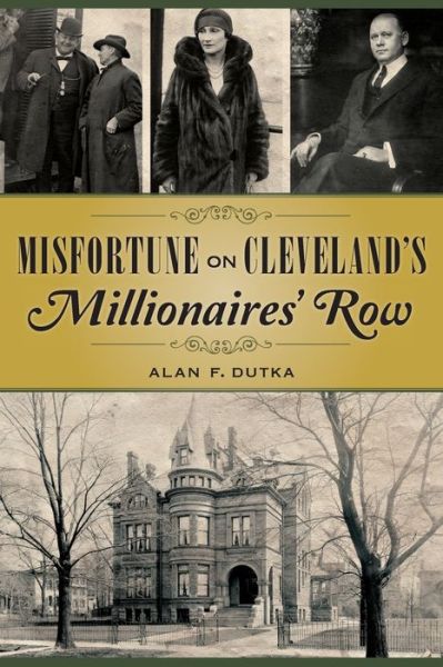 Cover for Alan F Dutka · Misfortune on Cleveland S Millionaires' Row (Paperback Book) (2015)